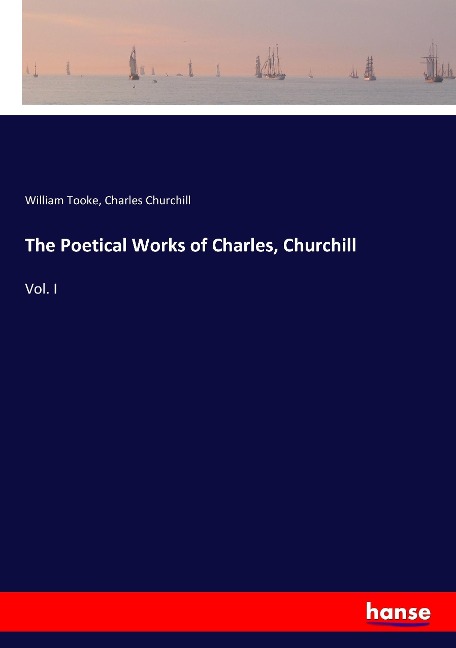 The Poetical Works of Charles, Churchill: Vol. I