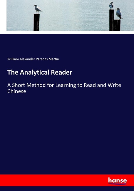 The Analytical Reader: A Short Method for Learning to Read and Write Chinese