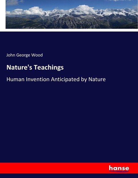 Natures Teachings: Human Invention Anticipated by Nature