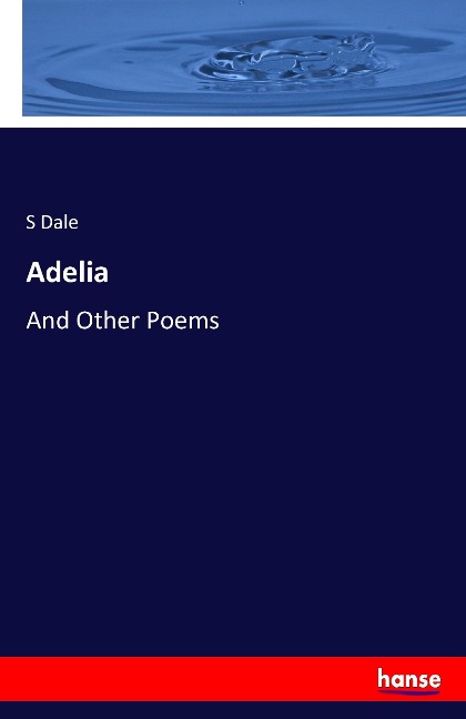 Adelia: And Other Poems