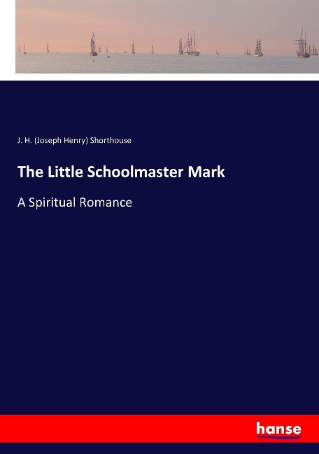 The Little Schoolmaster Mark: A Spiritual Romance