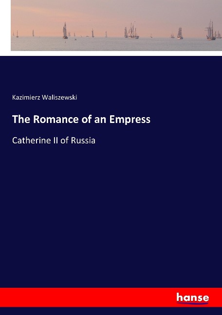 The Romance of an Empress: Catherine II of Russia