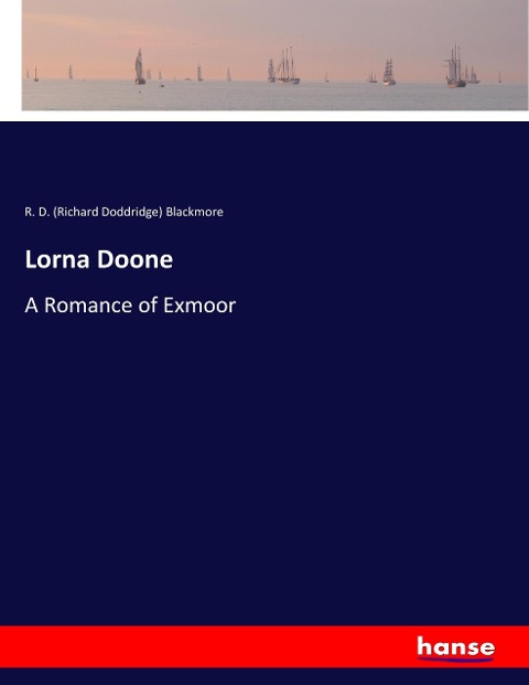 Lorna Doone: A Romance of Exmoor