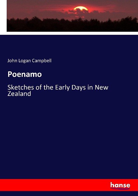Poenamo: Sketches of the Early Days in New Zealand