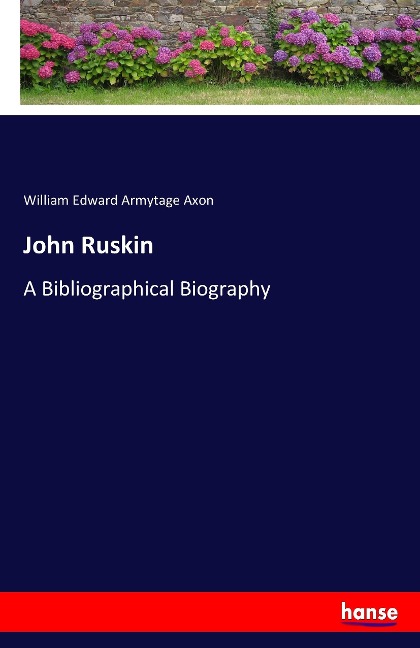 John Ruskin: A Bibliographical Biography