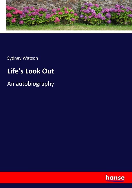 Lifes Look Out: An autobiography