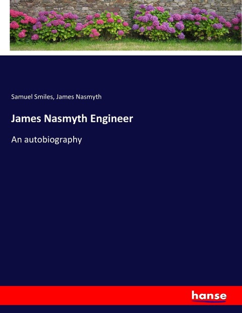 James Nasmyth Engineer: An autobiography