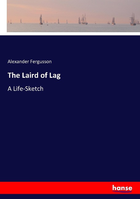 The Laird of Lag: A Life-Sketch