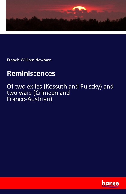 Reminiscences: Of two exiles (Kossuth and Pulszky) and two wars (Crimean and Franco-Austrian)