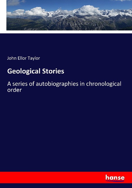 Geological Stories: A series of autobiographies in chronological order