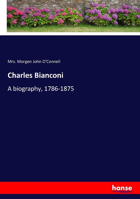 Charles Bianconi: A biography, 1786-1875
