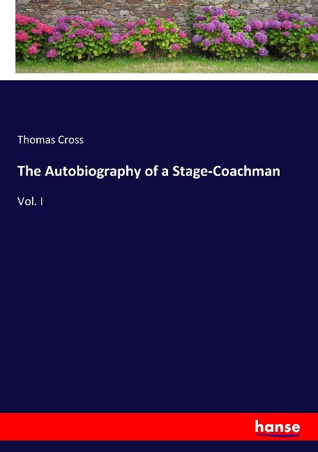 The Autobiography of a Stage-Coachman: Vol. I