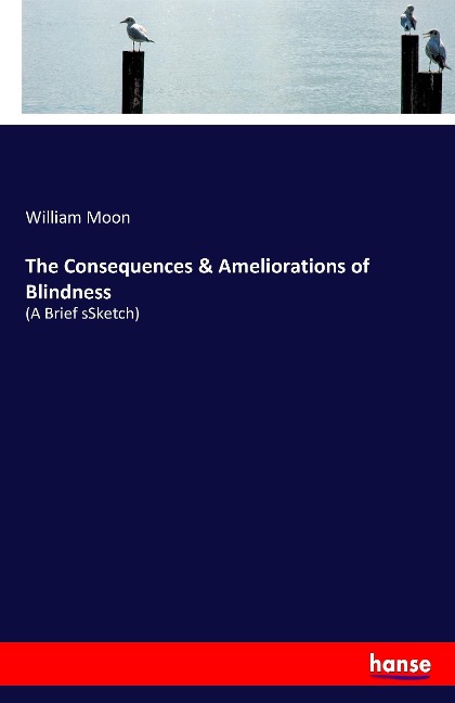 The Consequences & Ameliorations of Blindness: (A Brief sSketch)
