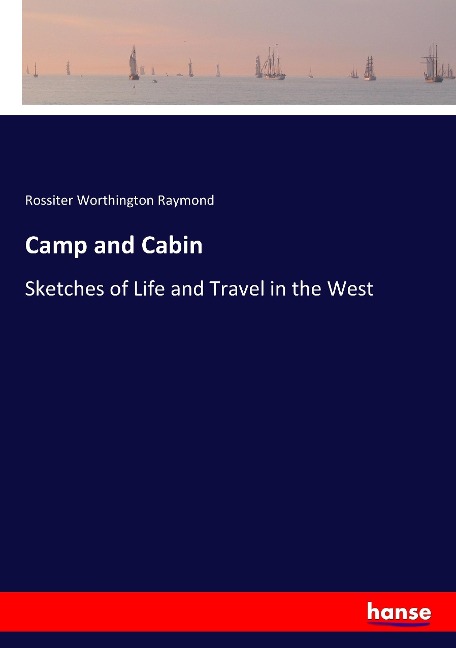 Camp and Cabin: Sketches of Life and Travel in the West