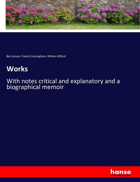 Works: With notes critical and explanatory and a biographical memoir