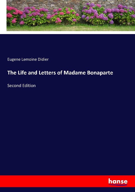 The Life and Letters of Madame Bonaparte: Second Edition