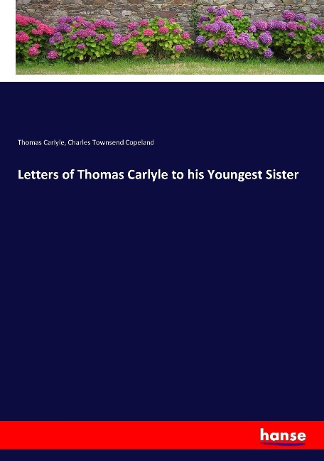 Letters of Thomas Carlyle to his Youngest Sister