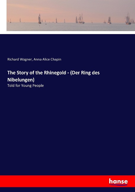 The Story of the Rhinegold - (Der Ring des Nibelungen): Told for Young People