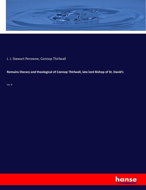Remains literary and theological of Connop Thirlwall, late lord Bishop of St. Davids: Vol. III