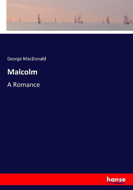 Malcolm: A Romance