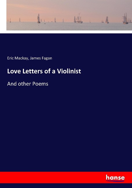 Love Letters of a Violinist: And other Poems