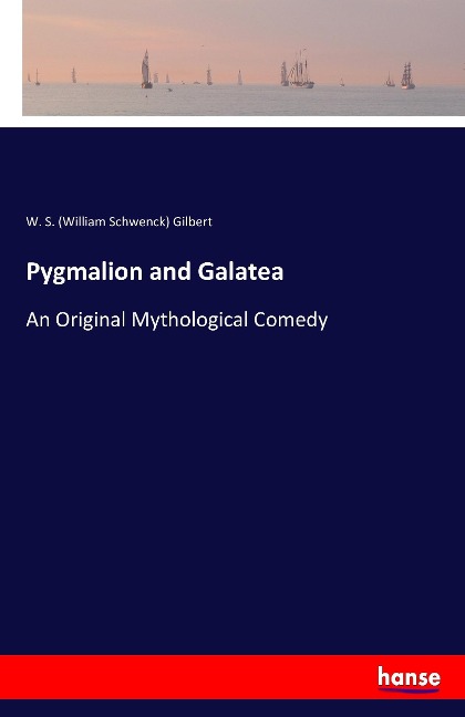 Pygmalion and Galatea: An Original Mythological Comedy