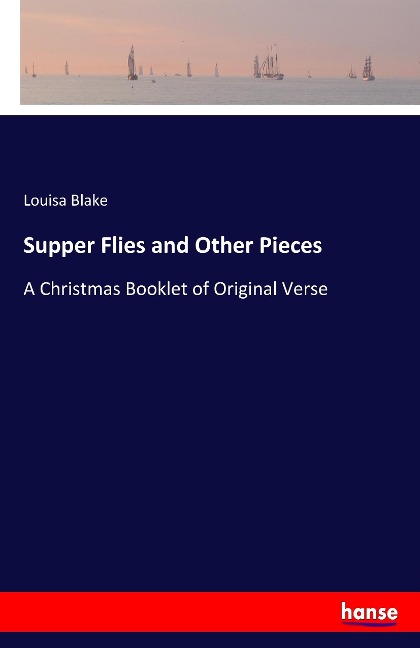 Supper Flies and Other Pieces: A Christmas Booklet of Original Verse
