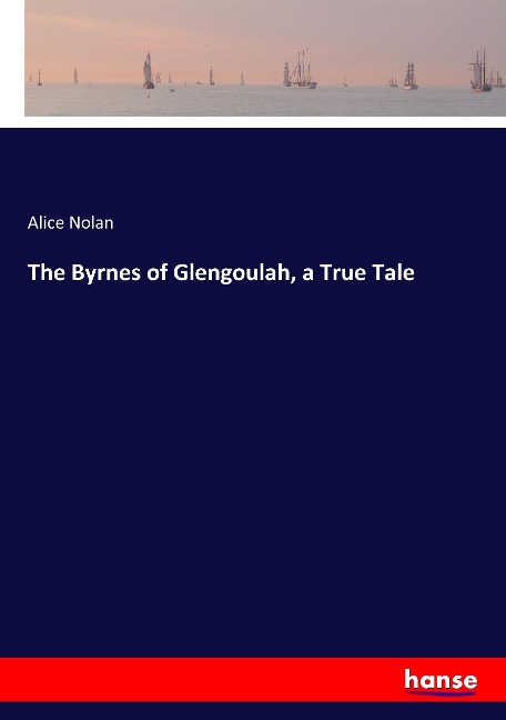 The Byrnes of Glengoulah, a True Tale