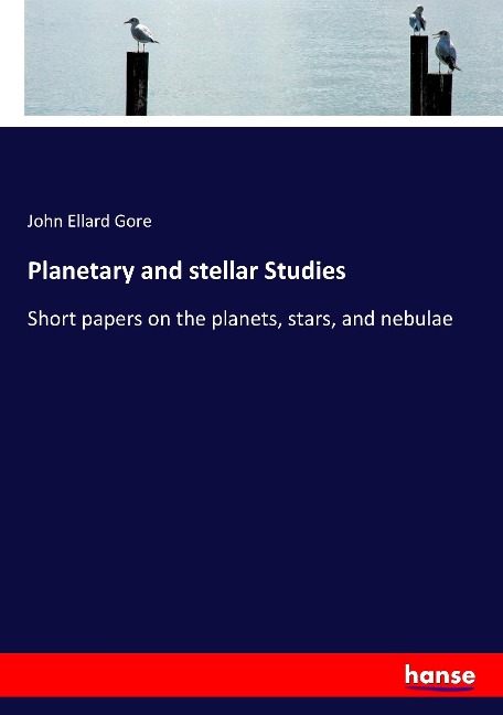 Planetary and stellar Studies: Short papers on the planets, stars, and nebulae
