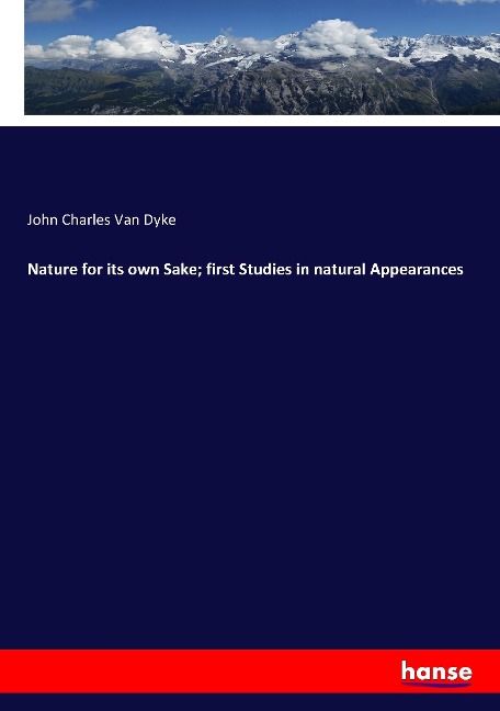 Nature for its own Sake; first Studies in natural Appearances