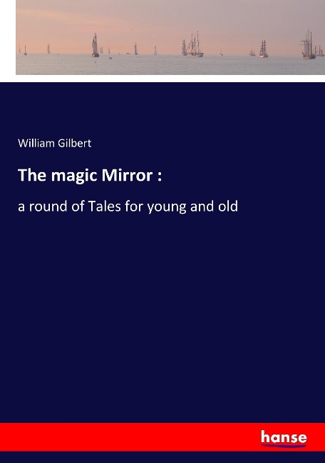 The magic Mirror :: a round of Tales for young and old