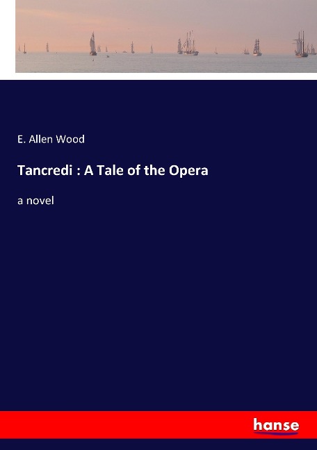 Tancredi : A Tale of the Opera: a novel