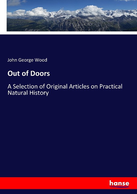 Out of Doors: A Selection of Original Articles on Practical Natural History