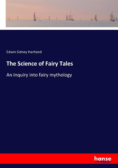 The Science of Fairy Tales: An inquiry into fairy mythology