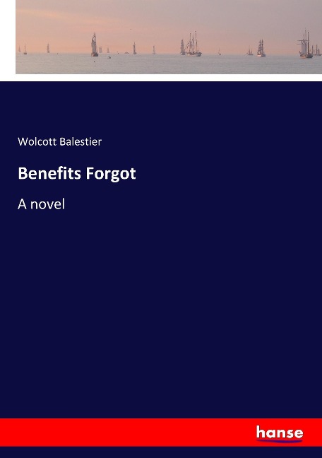 Benefits Forgot: A novel