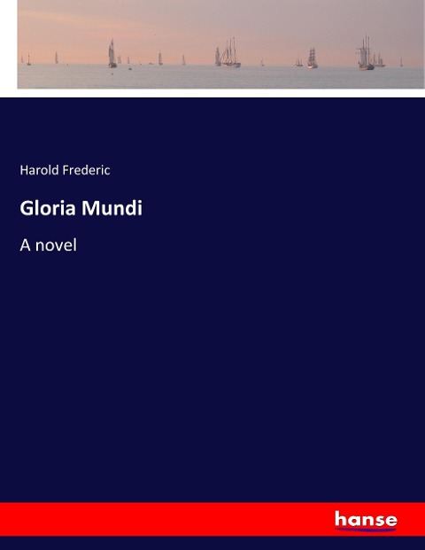 Gloria Mundi: A novel