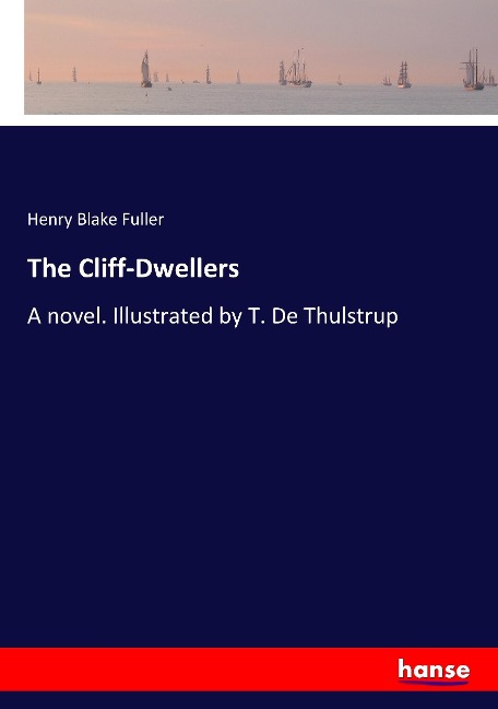 The Cliff-Dwellers: A novel. Illustrated by T. De Thulstrup