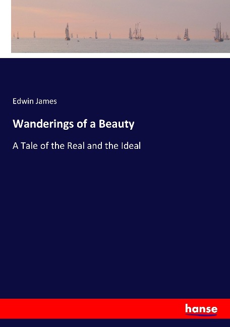 Wanderings of a Beauty: A Tale of the Real and the Ideal