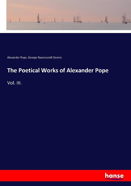 The Poetical Works of Alexander Pope: Vol. III.