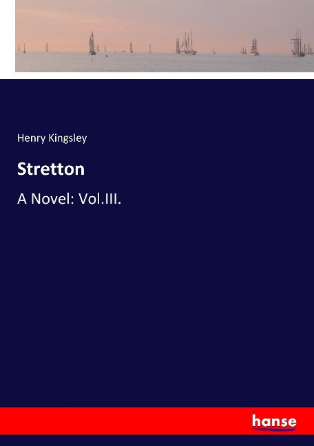 Stretton: A Novel: Vol.III.