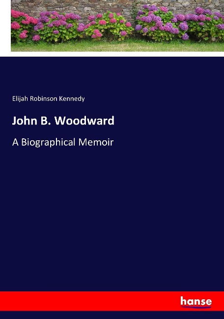 John B. Woodward: A Biographical Memoir