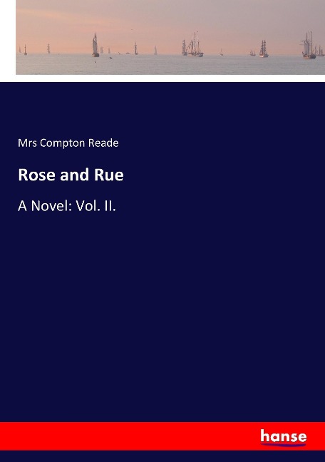 Rose and Rue: A Novel: Vol. II.
