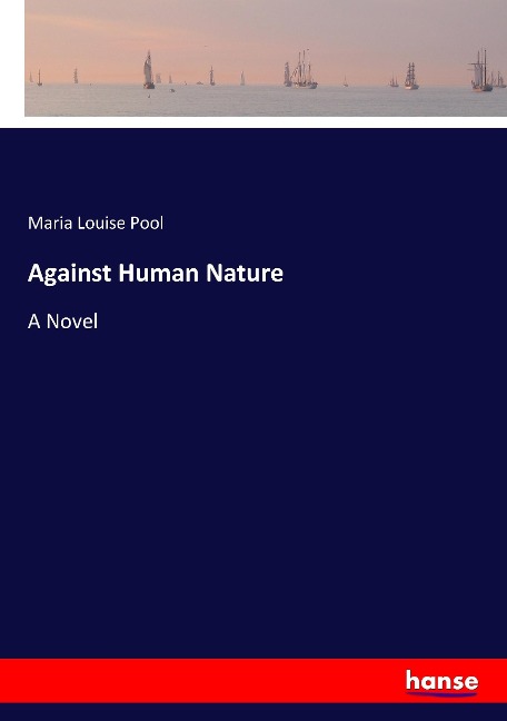 Against Human Nature: A Novel