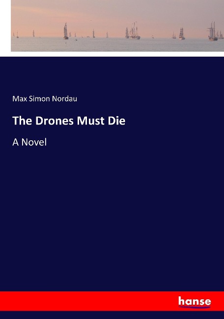 The Drones Must Die: A Novel