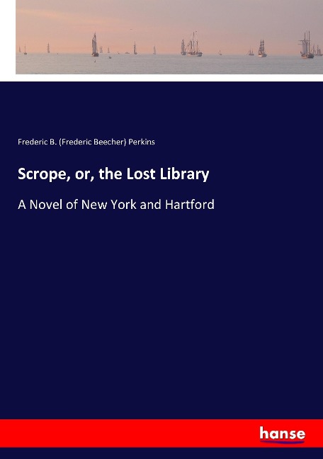 Scrope, or, the Lost Library: A Novel of New York and Hartford