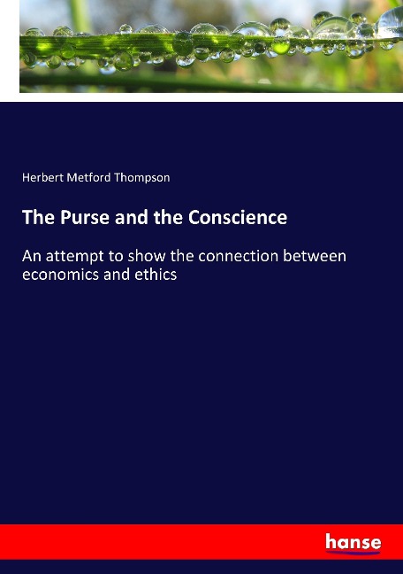 The Purse and the Conscience: An attempt to show the connection between economics and ethics