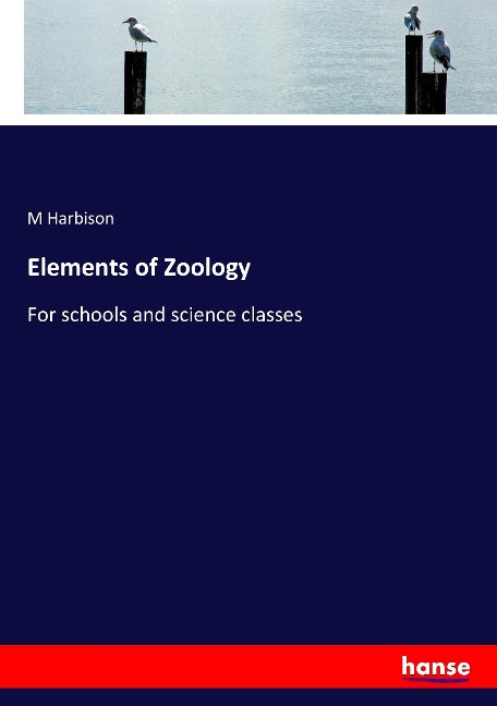 Elements of Zoology: For schools and science classes