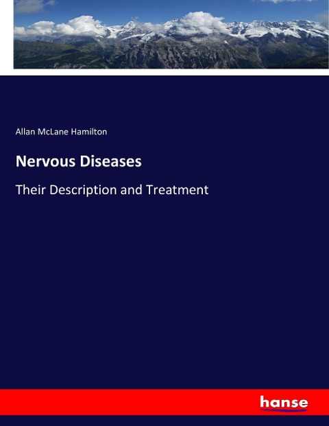 Nervous Diseases: Their Description and Treatment