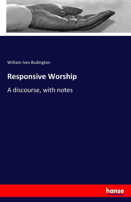 Responsive Worship: A discourse, with notes
