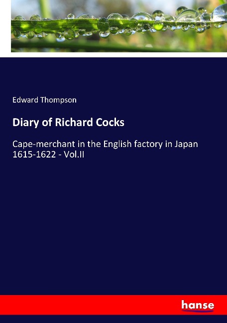 Diary of Richard Cocks: Cape-merchant in the English factory in Japan 1615-1622 - Vol.II